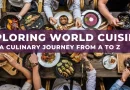 Exploring World Cuisines: A Culinary Journey from A to Z
