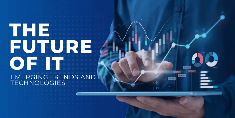 The Future of IT: Emerging Trends and Technologies